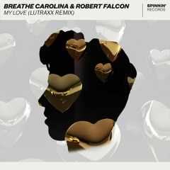 Breathe Carolina & Robert Falcon - My Love (Lutraxx Remix) [BUY = VOTE]