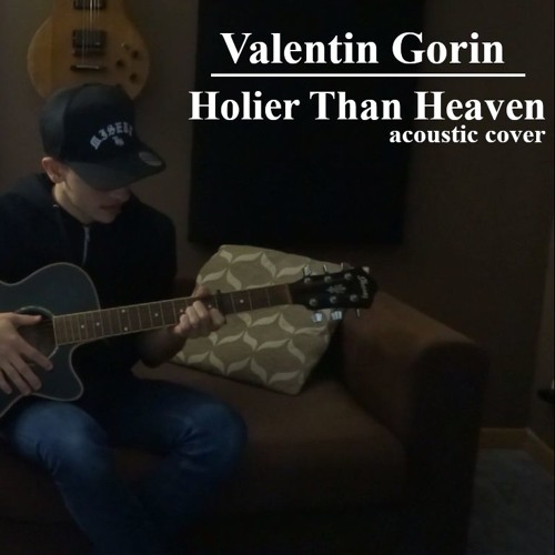 The Amity Affliction - Holier Than Heaven(Acoustic cover by Valentin Gorin)