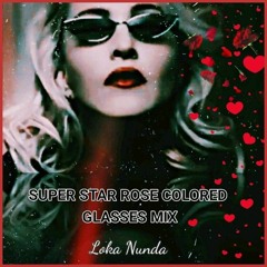 Madonna Super Star Rose Colored Glasses Remix Loka Nunda