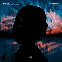 DHARIA - Sugar & Brownies (DJ Sencha remix)