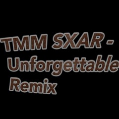 TMM Sxar - Unforgettable (Remix)