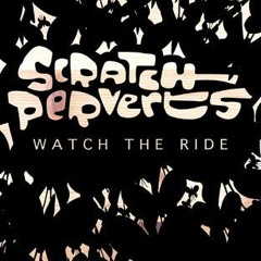 Scratch Perverts: Watch The Ride (2007)