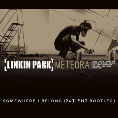 Linkin Park - Somewhere I Belong (Patient Bootleg)[FREE DOWNLOAD]