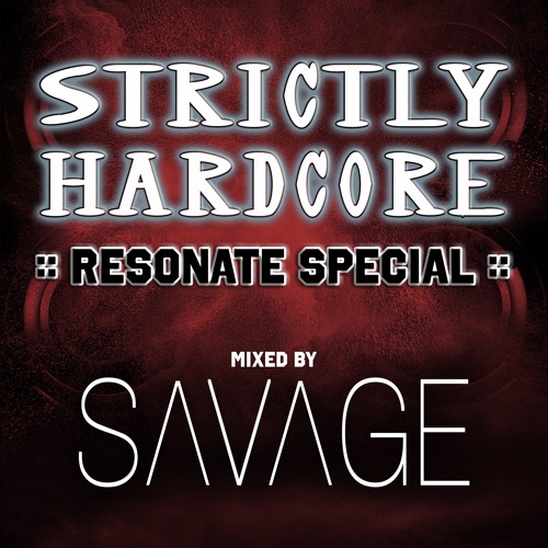 Strictly Hardcore - Resonate 2018 Special - Mixed by Savage