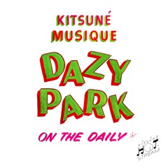 Dazy Park - On The Daily | Kitsuné Hot Stream