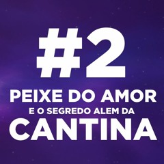 FALIDOS #02 - PEIXE DO AMOR E O SEGREDO ALEM DA CANTINA