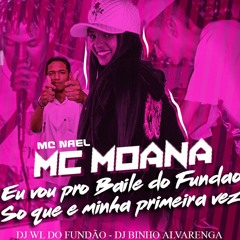 MC MOANA - EU VOU PRO BAILE DO FUNDÃO [ DJ WL DA SERRA E DJ BINHO ALVARENGA ] PART. MC NAEL