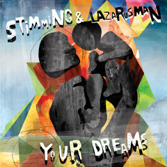 PREMIERE: Stimming & Lazarusman - Your Dreams (Tiefschwarz Remix) [Gruuv]