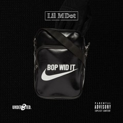 Lil MDot - Bop Wid It