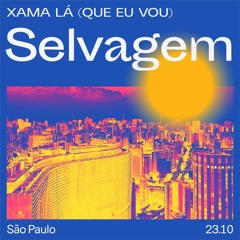 Selvagem - Xama Lá (Que Eu Vou)