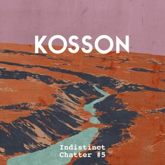 Indistinct Chatter #5