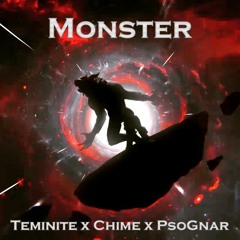 Teminite x Chime x PsoGnar - Monster