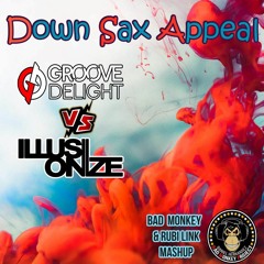 Groove Delight & Prinsh Vs Illusionize - Down Sax Appeal(Bad Monkey Mashup)
