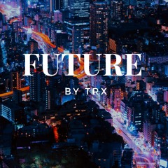 |Future| by TRX [TrenoX]