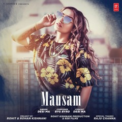 Mausam - Desi Ma Ft. BYG BYRD