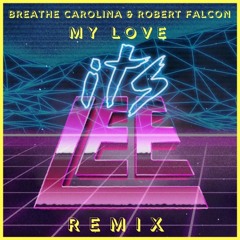 Breathe Carolina & Robert Falcon - My Love (ItsLee Remix)