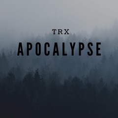 |Apocalypse| by TRX [TrenoX]