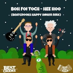 Boh Foi Toch - Hee Hoo (Beatcrooks Happy Høken rmx)