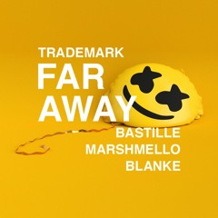Far Away (Marshmello X Bastille X Blanke)