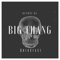 Big Thang (Remix)(ft.Quickfast) [prod.ESKRY]