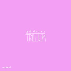 adidawss - Trillium