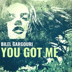 Bilel Gargouri - You Got Me (Original Mix)