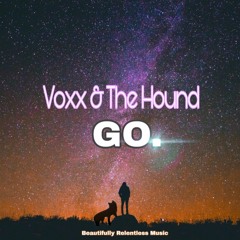 GO (Voxx & The Hound)