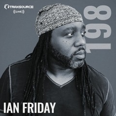 Traxsource LIVE! #198 with Ian Friday