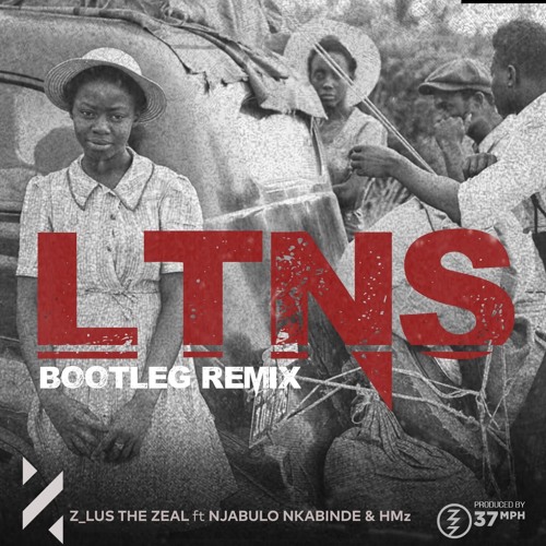 #LTNS Bootleg Remix ft Njabulo Nkabinde & HMz (prod by 37mph)