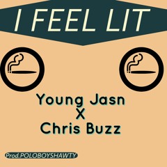 I FEEL LIT - Young Jasn x Chris Buzz(PROD.POLOBOYSHAWTY)