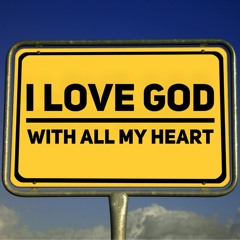 I Love God With All My Heart And With All My Soul