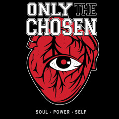 Only The Chosen - Soul.Power.Self.