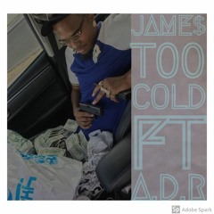 james Too Cold  ft ADR - Too.Cold(original)