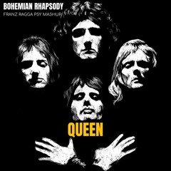 Queen - Bohemian Rhapsody (Franz Ragga Psy Mashup)