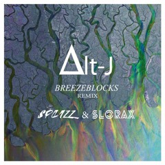 Alt - J (∆) - Breezeblocks (Splizz & SLORAX Remix) [FREE DOWNLOAD]