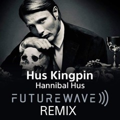 Hus Kingpin - Hanibal Hus (Futurewave REMIX)