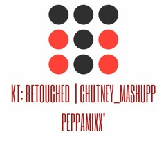 MIXTRO: CHUTNEY_MASHUPP [PEPPA' MIXX CLASSICx] KT