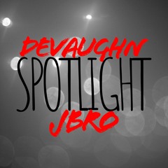Devaughn & Jbro - Spotlight