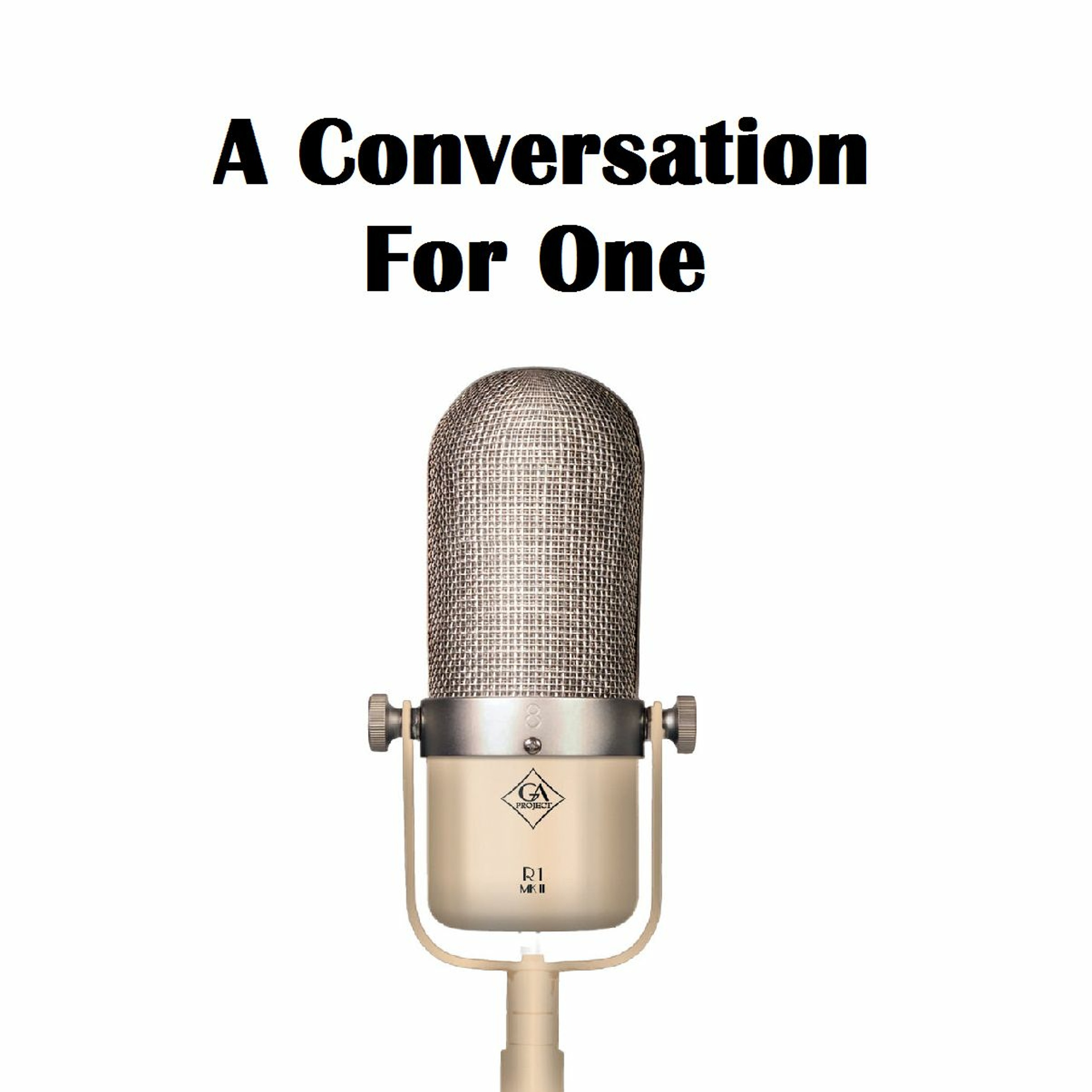 A Conversation For One Podcast