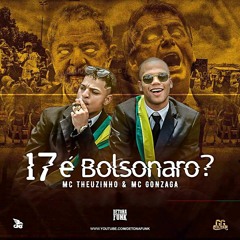 MC Theuzinho e MC Gonzaga - 17 é Bolsonaro ? (DJ Vieirinha)