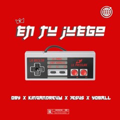 EN TU JUEGO - OBY x Kingandreuw x Yoball x Jesús Cortes Prod: Lil Pressure & Gaby Morales