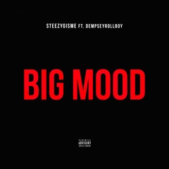 Big Mood (Feat. DempseyRollBoy)