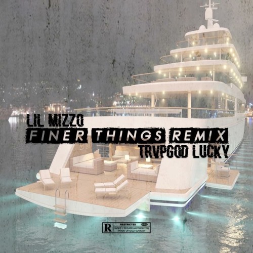 Finer Things FT TrvpGOD Lucky
