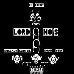 Lord No's - NoSlack Scottie x Noah York ft Lil Brent (prod. Fly Life Beats)