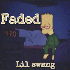 Faded- Lil Swang