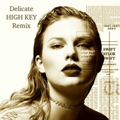 Taylor Swift - Delicate (High Key Remix)
