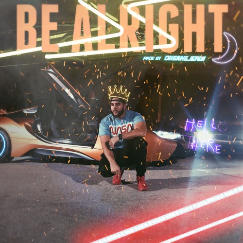 BE ALRIGHT (Prod by ONGANGJERM!)