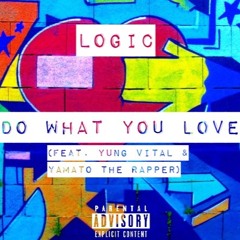 Logic - Do What You Love (feat. Yung Vital & Yamato The Rapper)