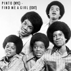 Pinto (NYC) - Find Me A Girl (EDIT)