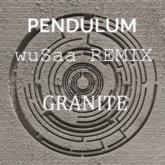 PENDULUM Granite (wuSaa Remix)